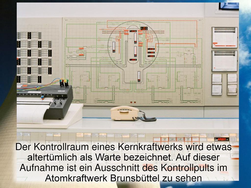 Der Kontrollraum eines Kernkraftwerks wird etwas altertümlich als Warte bezeichnet.