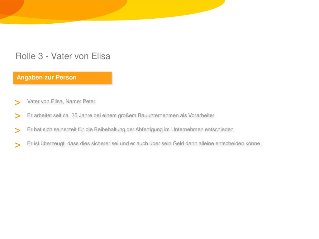 > > > > Rolle 3 - Vater von Elisa Angaben zur Person