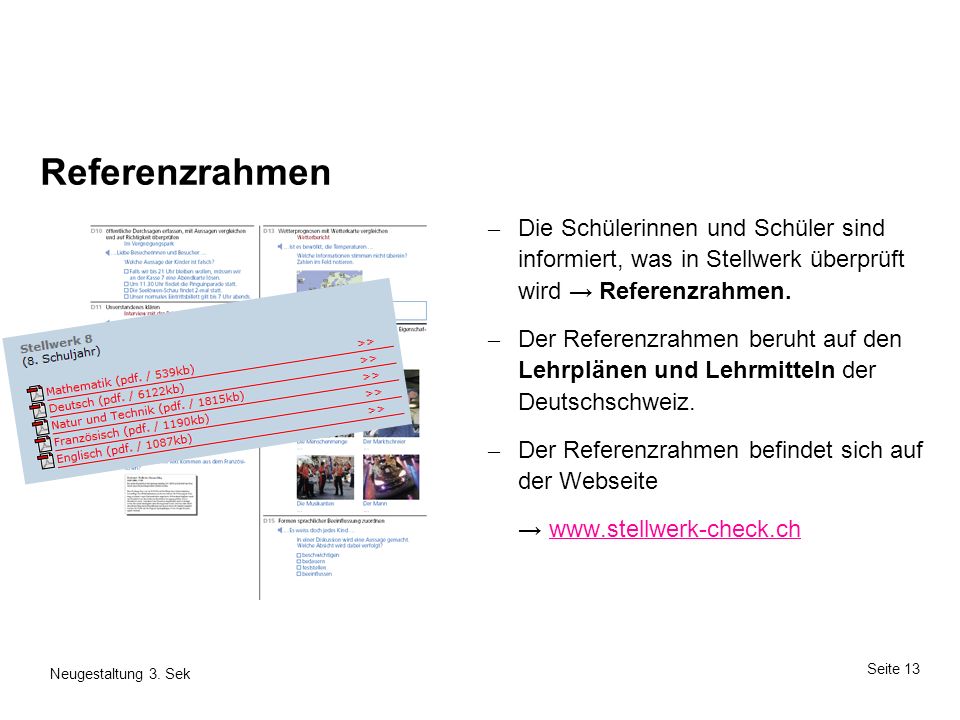 Referenzrahmen Die Schülerinnen und Schüler sind informiert, was in Stellwerk überprüft wird → Referenzrahmen.