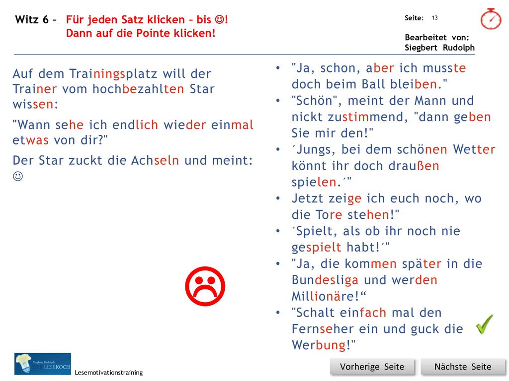  Ja, schon, aber ich musste doch beim Ball bleiben.