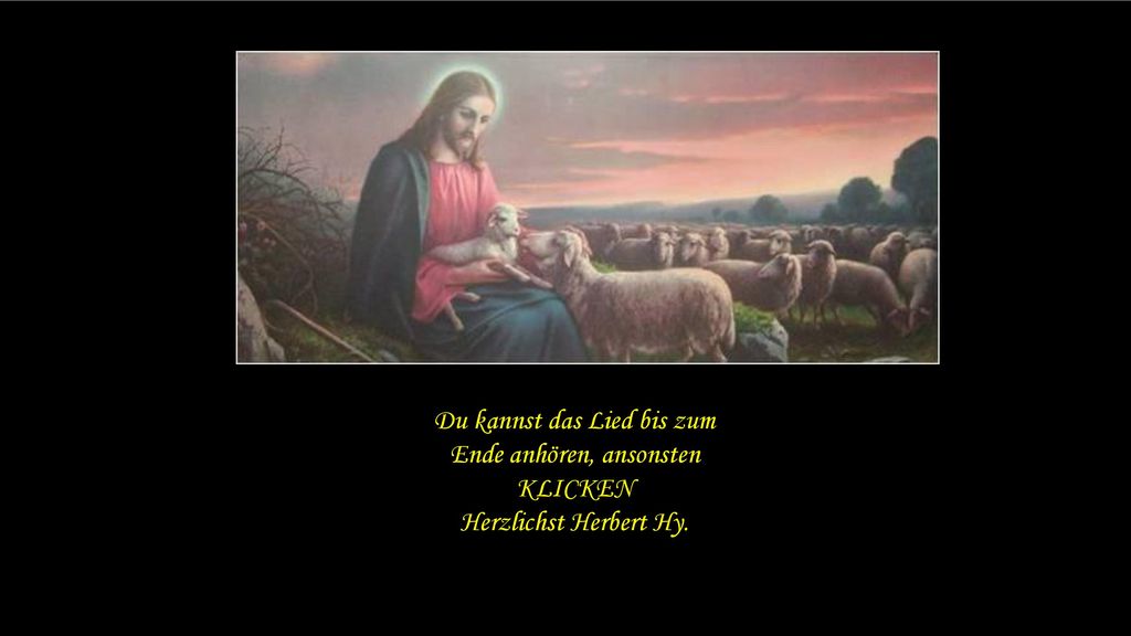 Du kannst das Lied bis zum Ende anhören, ansonsten KLICKEN
