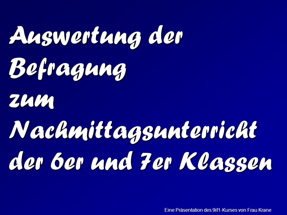 Auswertung der Befragung zum Nachmittagsunterricht der 6er und 7er Klassen