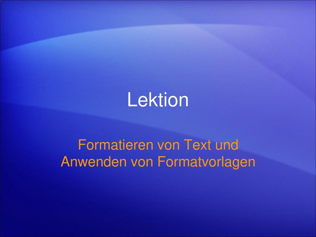 Formatieren von Text und Anwenden von Formatvorlagen