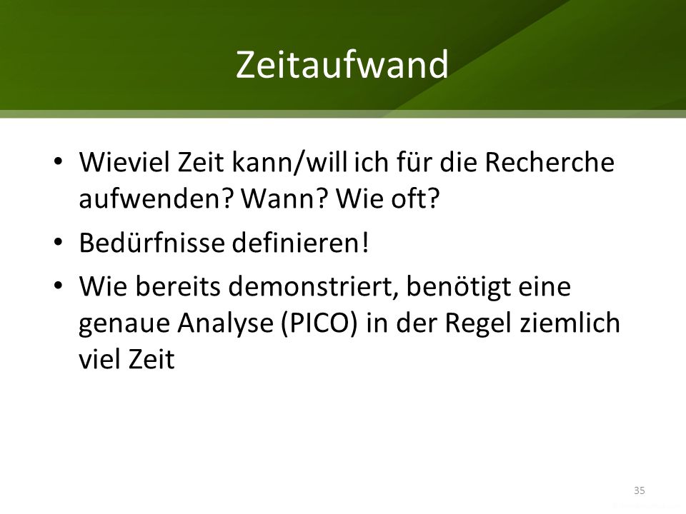 Zeitaufwand Wieviel Zeit kann/will ich für die Recherche aufwenden Wann Wie oft Bedürfnisse definieren!