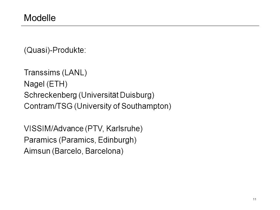 Modelle (Quasi)-Produkte: Transsims (LANL) Nagel (ETH)