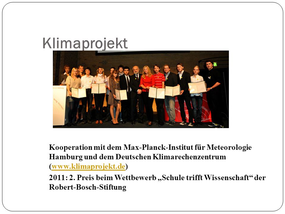 Klimaprojekt Kooperation mit dem Max-Planck-Institut für Meteorologie Hamburg und dem Deutschen Klimarechenzentrum (