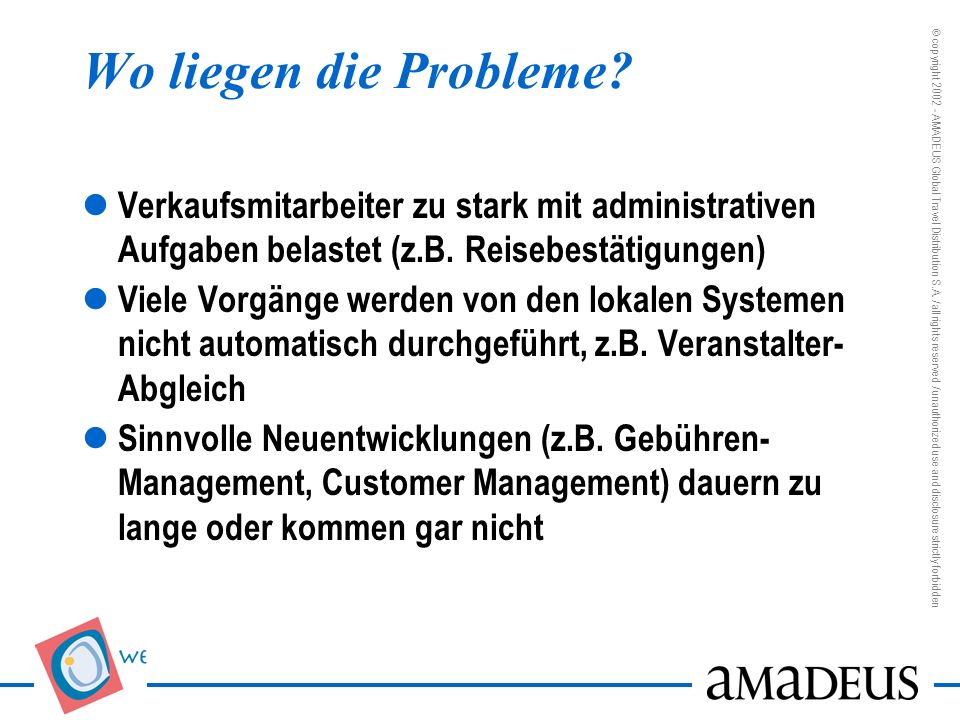 Wo liegen die Probleme Verkaufsmitarbeiter zu stark mit administrativen Aufgaben belastet (z.B. Reisebestätigungen)