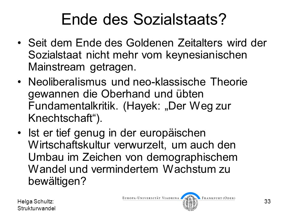 Ende des Sozialstaats Seit dem Ende des Goldenen Zeitalters wird der Sozialstaat nicht mehr vom keynesianischen Mainstream getragen.