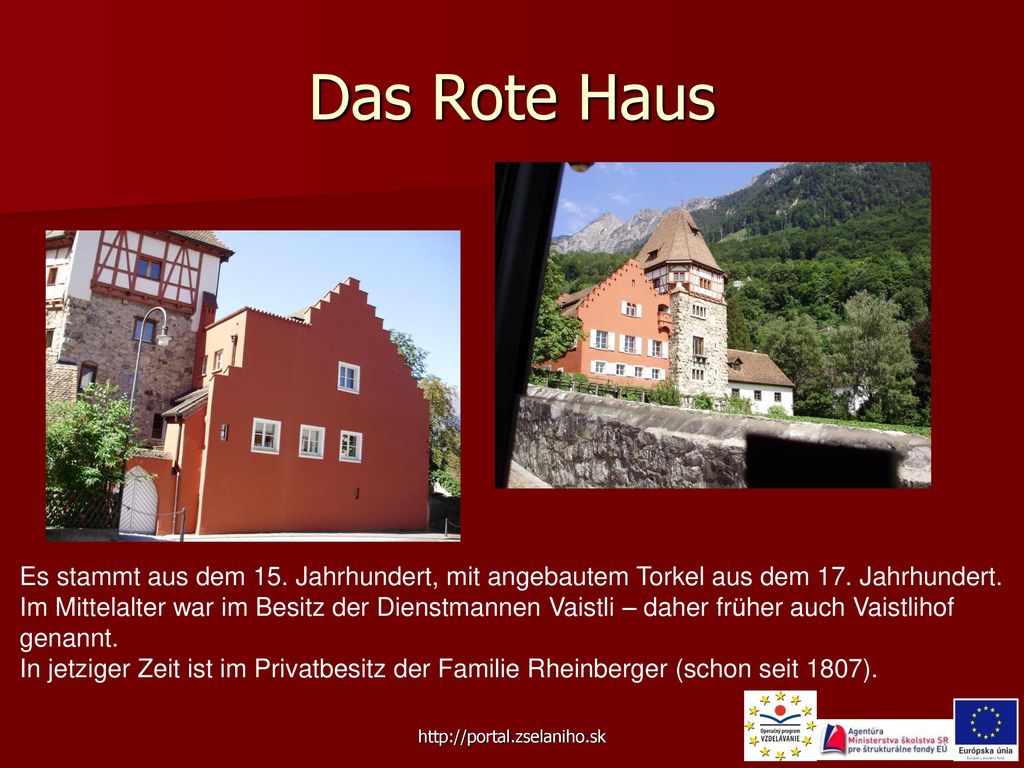 Das Rote Haus Es stammt aus dem 15. Jahrhundert, mit angebautem Torkel aus dem 17. Jahrhundert.