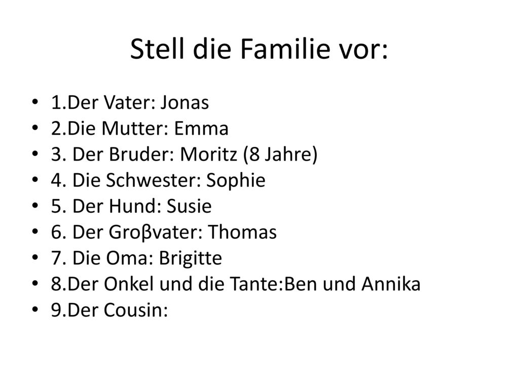 Stell die Familie vor: 1.Der Vater: Jonas 2.Die Mutter: Emma