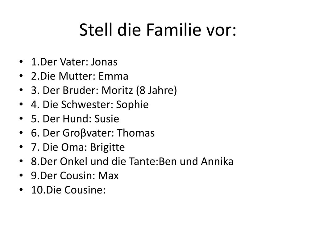 Stell die Familie vor: 1.Der Vater: Jonas 2.Die Mutter: Emma