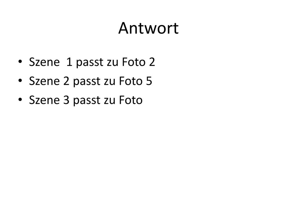 Antwort Szene 1 passt zu Foto 2 Szene 2 passt zu Foto 5