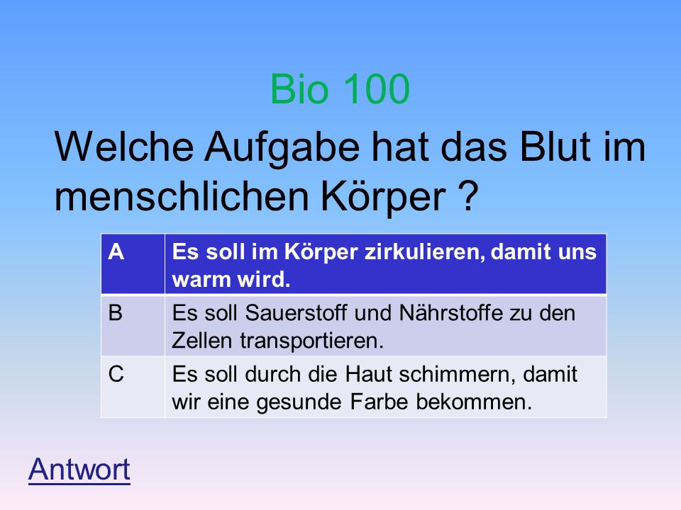 Bio 100 Welche Aufgabe hat das Blut im menschlichen Körper Antwort A