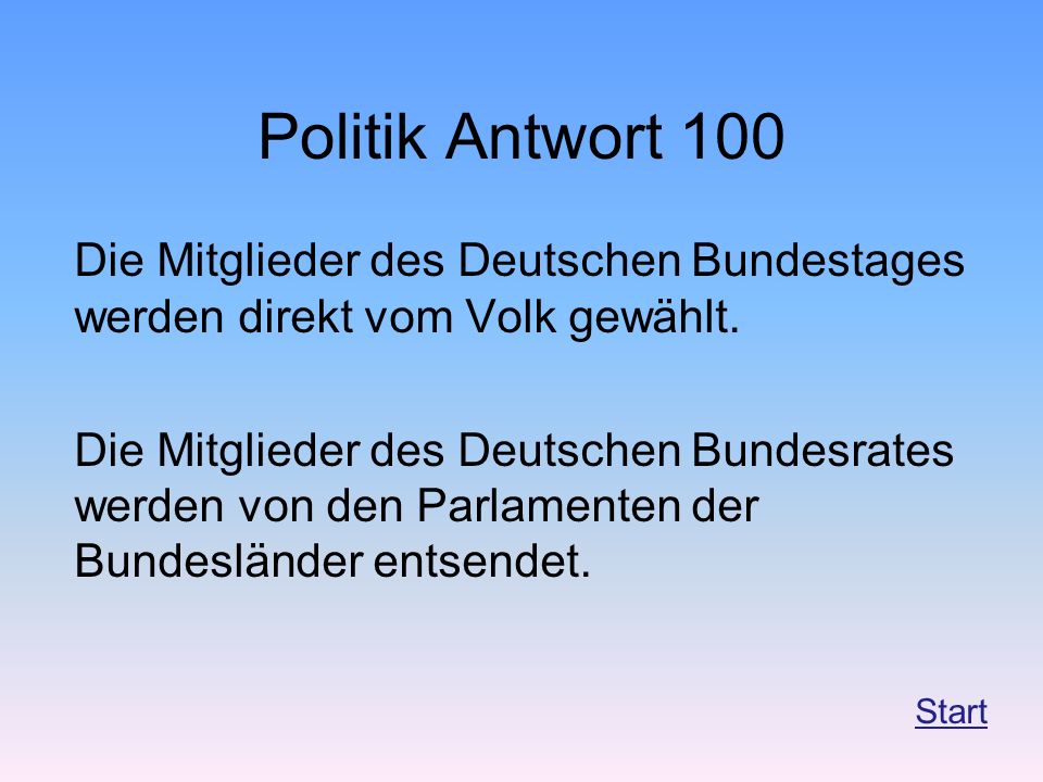 Politik Antwort 100 Die Mitglieder des Deutschen Bundestages werden direkt vom Volk gewählt.