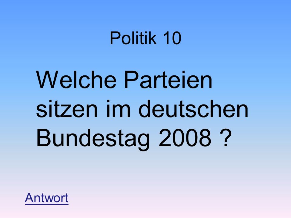Politik 10 Welche Parteien sitzen im deutschen Bundestag 2008