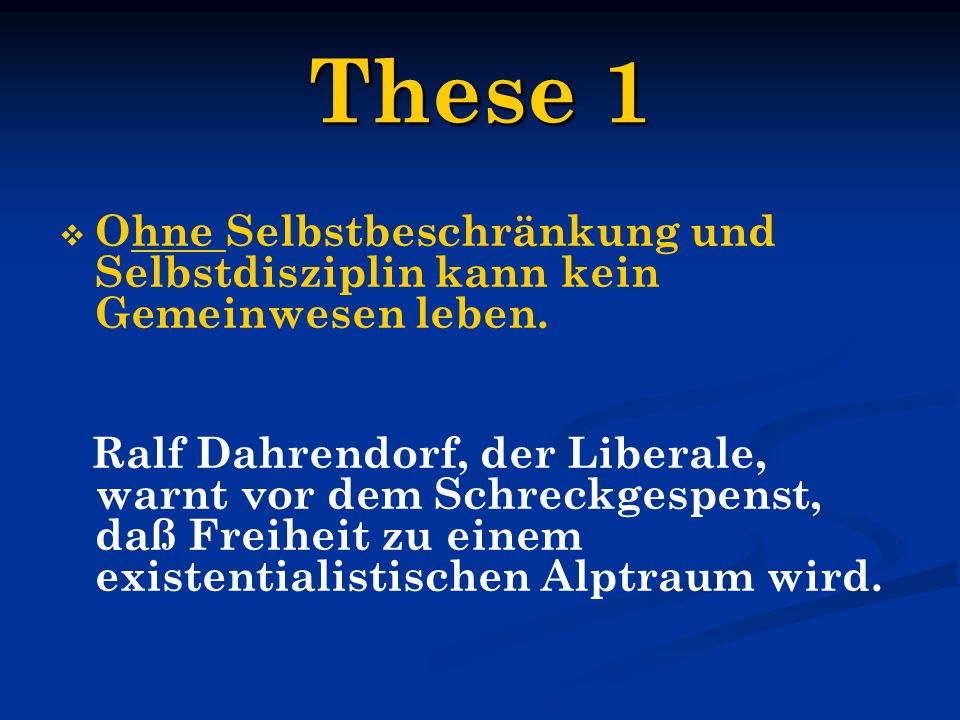 These 1 Ohne Selbstbeschränkung und Selbstdisziplin kann kein Gemeinwesen leben.