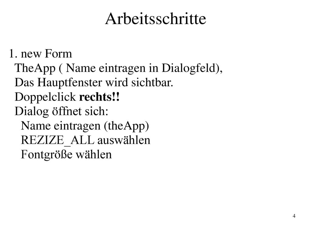 Arbeitsschritte 1. new Form TheApp ( Name eintragen in Dialogfeld),