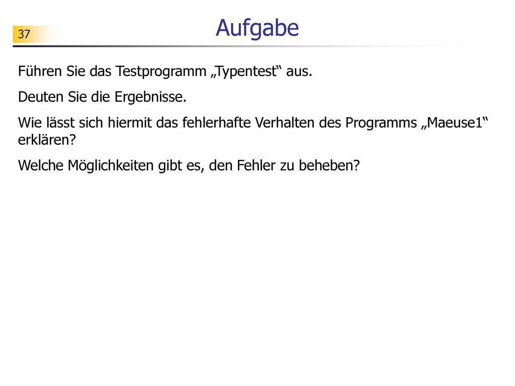 Aufgabe Führen Sie das Testprogramm „Typentest aus.