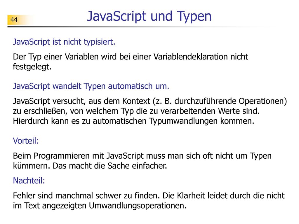 JavaScript und Typen JavaScript ist nicht typisiert.