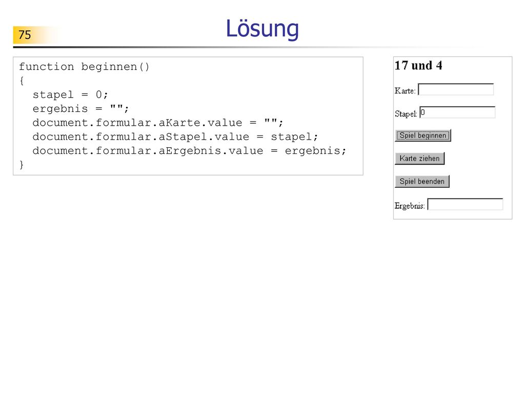 Lösung function beginnen() { stapel = 0; ergebnis = ;