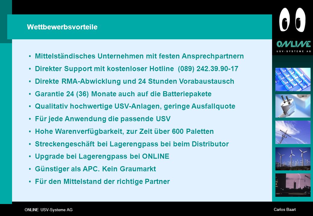 Wettbewerbsvorteile Mittelständisches Unternehmen mit festen Ansprechpartnern. Direkter Support mit kostenloser Hotline (089)