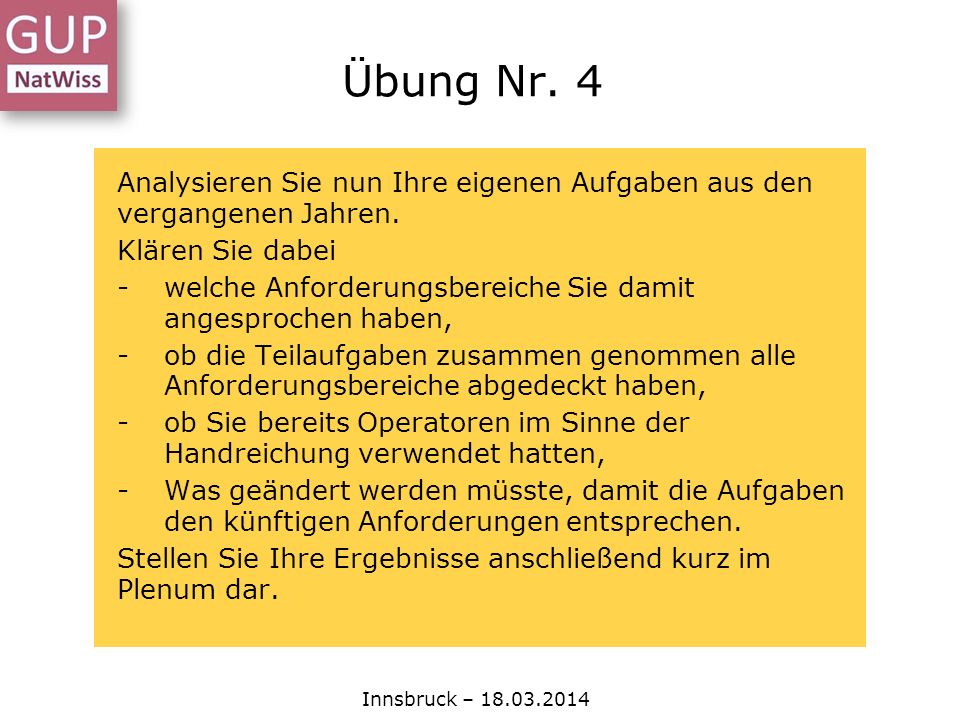 Übung Nr. 4 Analysieren Sie nun Ihre eigenen Aufgaben aus den vergangenen Jahren. Klären Sie dabei.