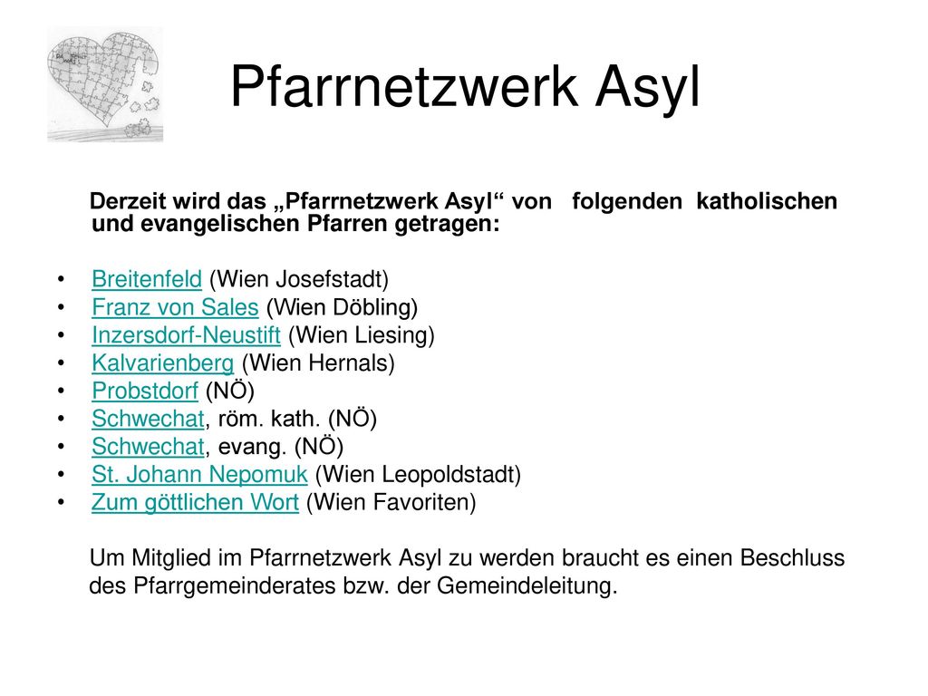 Pfarrnetzwerk Asyl Derzeit wird das „Pfarrnetzwerk Asyl von folgenden katholischen und evangelischen Pfarren getragen:
