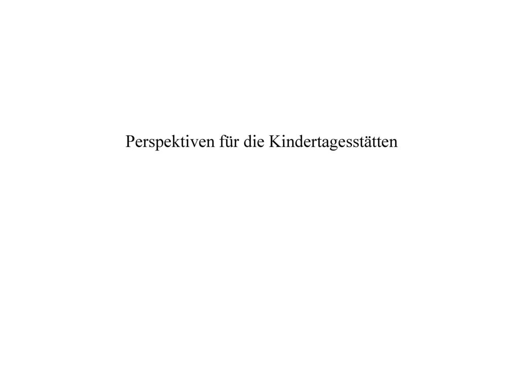 Perspektiven für die Kindertagesstätten