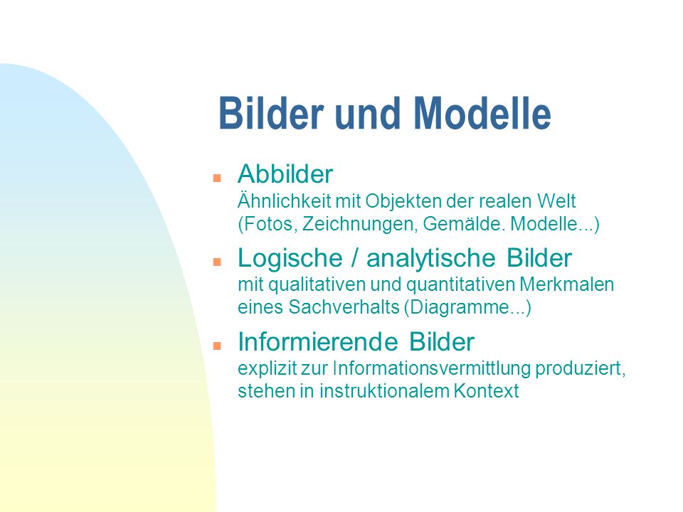 Bilder und Modelle Abbilder Ähnlichkeit mit Objekten der realen Welt (Fotos, Zeichnungen, Gemälde. Modelle...)