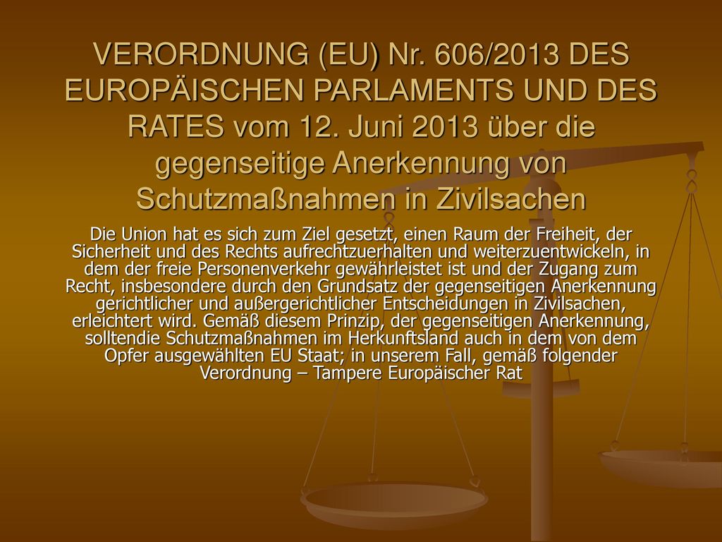 VERORDNUNG (EU) Nr. 606/2013 DES EUROPÄISCHEN PARLAMENTS UND DES RATES vom 12. Juni 2013 über die gegenseitige Anerkennung von Schutzmaßnahmen in Zivilsachen
