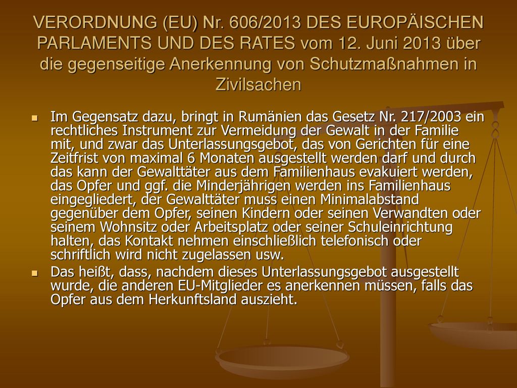 VERORDNUNG (EU) Nr. 606/2013 DES EUROPÄISCHEN PARLAMENTS UND DES RATES vom 12. Juni 2013 über die gegenseitige Anerkennung von Schutzmaßnahmen in Zivilsachen