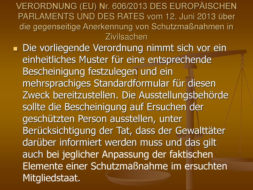 VERORDNUNG (EU) Nr. 606/2013 DES EUROPÄISCHEN PARLAMENTS UND DES RATES vom 12. Juni 2013 über die gegenseitige Anerkennung von Schutzmaßnahmen in Zivilsachen