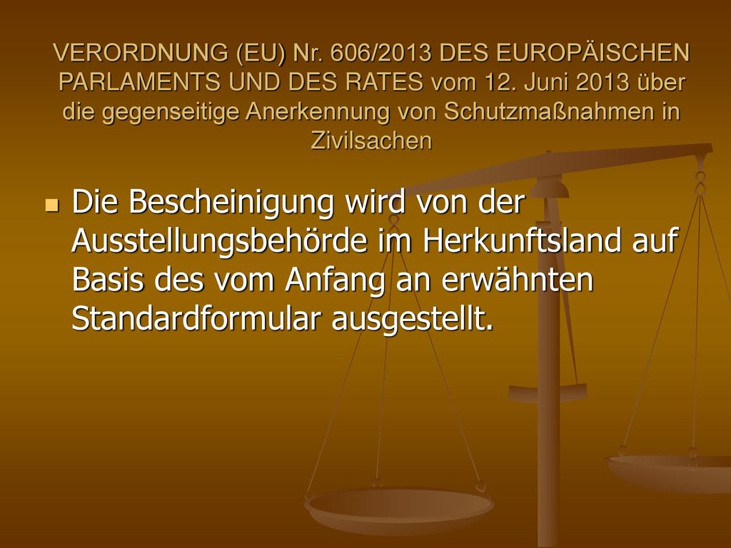 VERORDNUNG (EU) Nr. 606/2013 DES EUROPÄISCHEN PARLAMENTS UND DES RATES vom 12. Juni 2013 über die gegenseitige Anerkennung von Schutzmaßnahmen in Zivilsachen