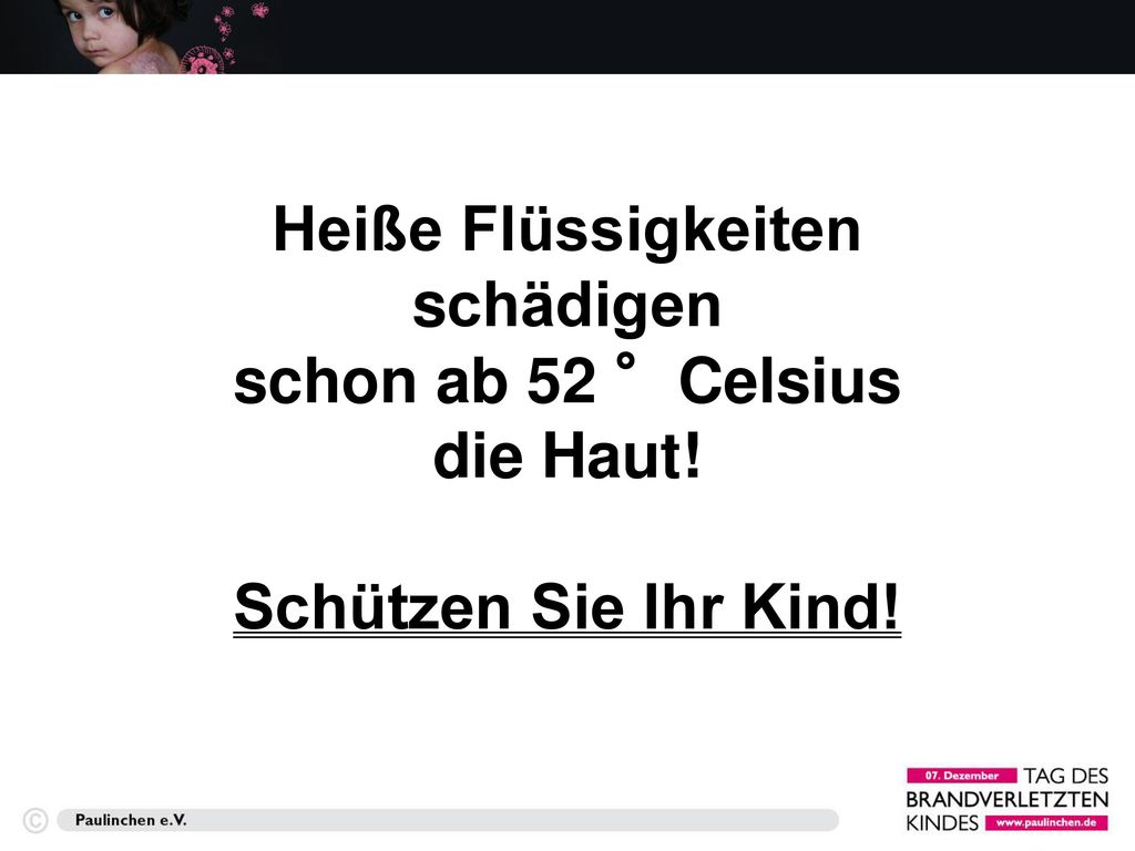 Heiße Flüssigkeiten schädigen schon ab 52 °Celsius die Haut! Schützen Sie Ihr Kind!