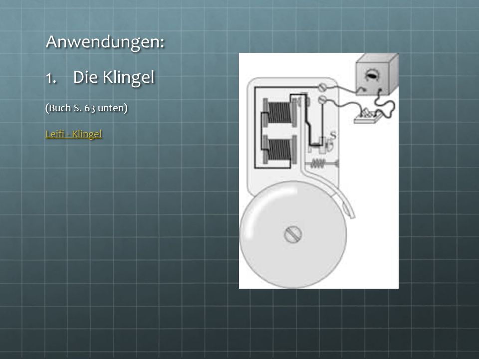 Anwendungen: Die Klingel (Buch S. 63 unten) Leifi - Klingel