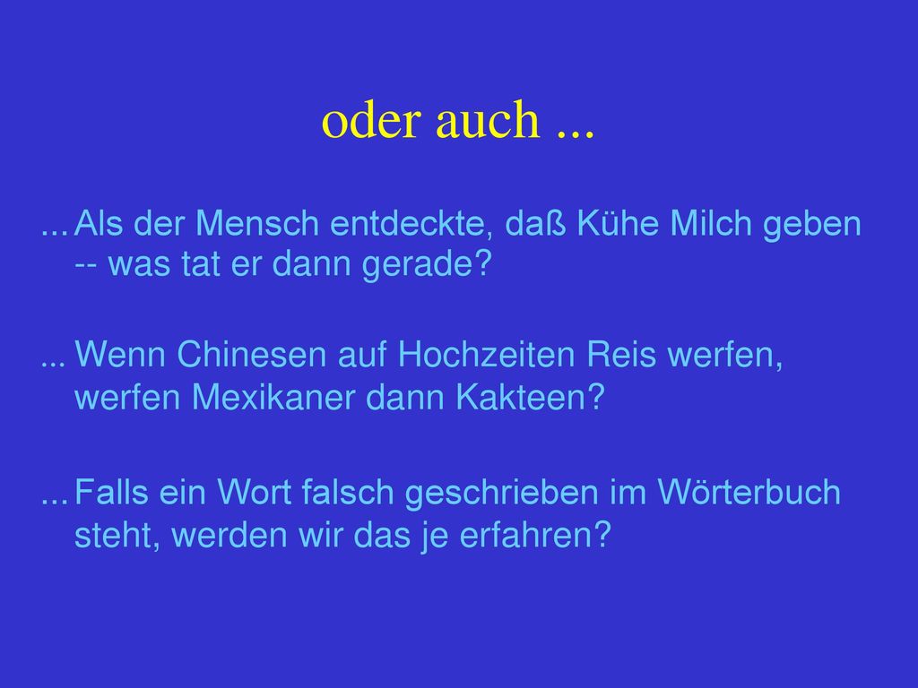 oder auch Als der Mensch entdeckte, daß Kühe Milch geben -- was tat er dann gerade