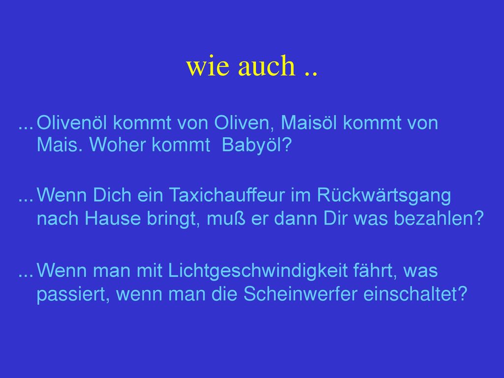 wie auch Olivenöl kommt von Oliven, Maisöl kommt von Mais. Woher kommt Babyöl