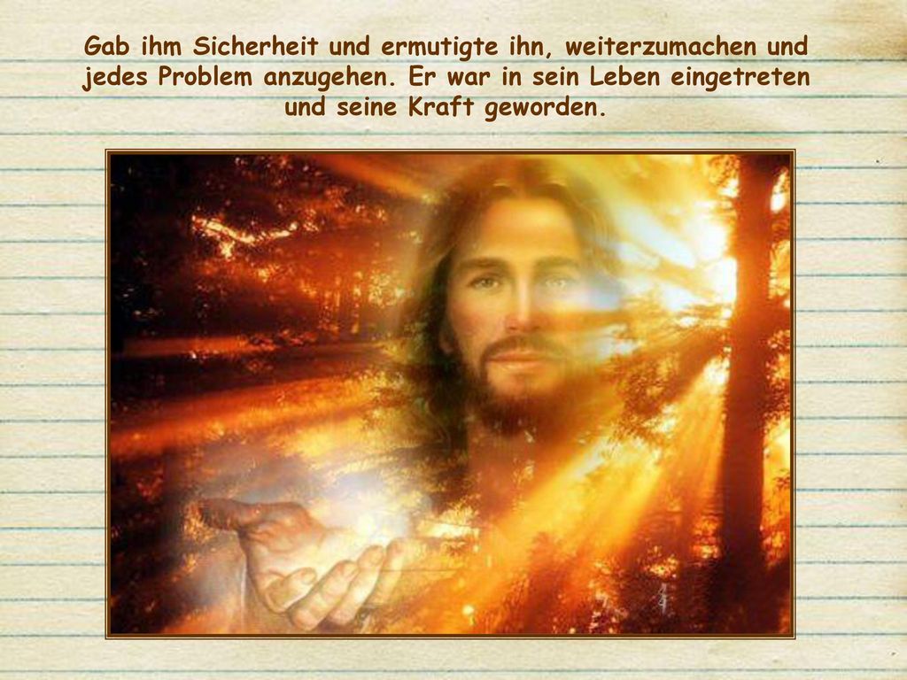 Gab ihm Sicherheit und ermutigte ihn, weiterzumachen und jedes Problem anzugehen.
