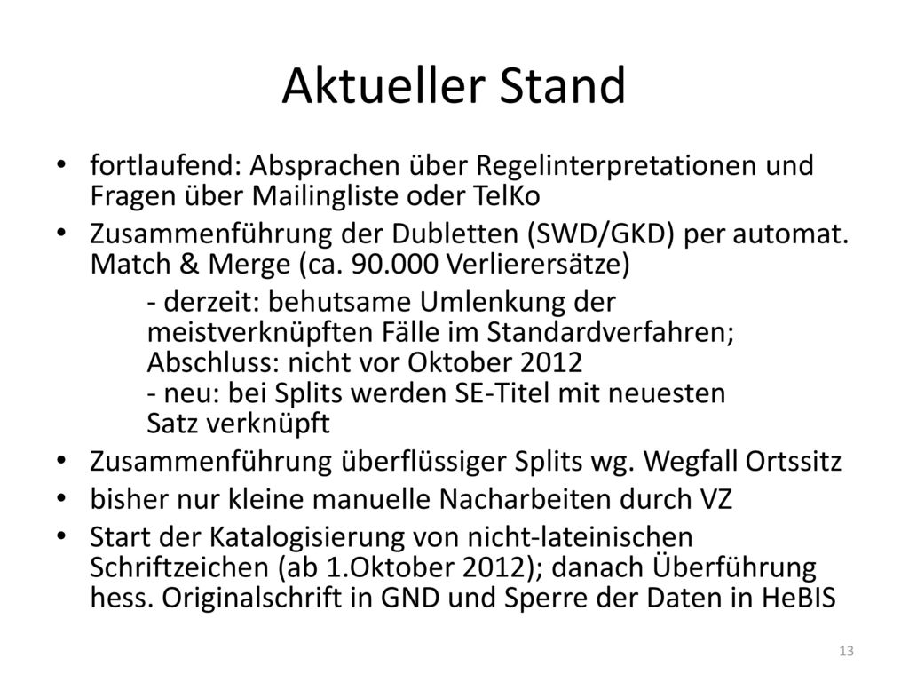 Aktueller Stand fortlaufend: Absprachen über Regelinterpretationen und Fragen über Mailingliste oder TelKo.