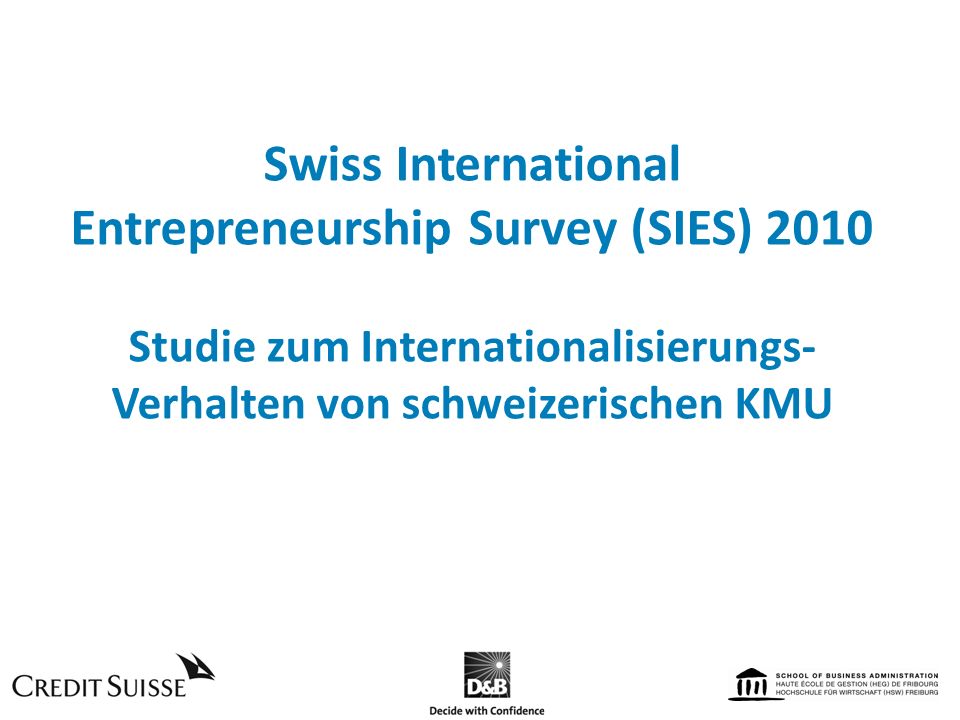 Swiss International Entrepreneurship Survey (SIES) 2010 Studie zum Internationalisierungs-Verhalten von schweizerischen KMU