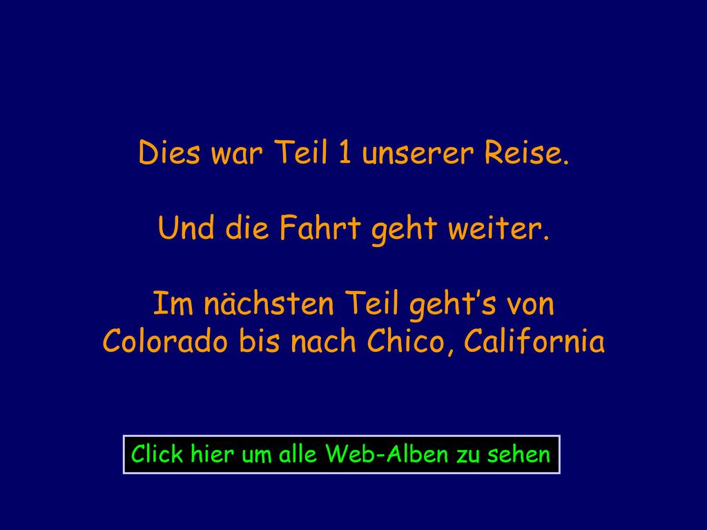 Dies war Teil 1 unserer Reise. Und die Fahrt geht weiter.