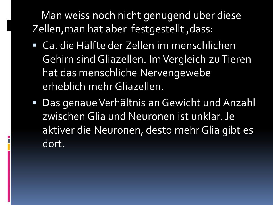 Man weiss noch nicht genugend uber diese Zellen,man hat aber festgestellt ,dass: