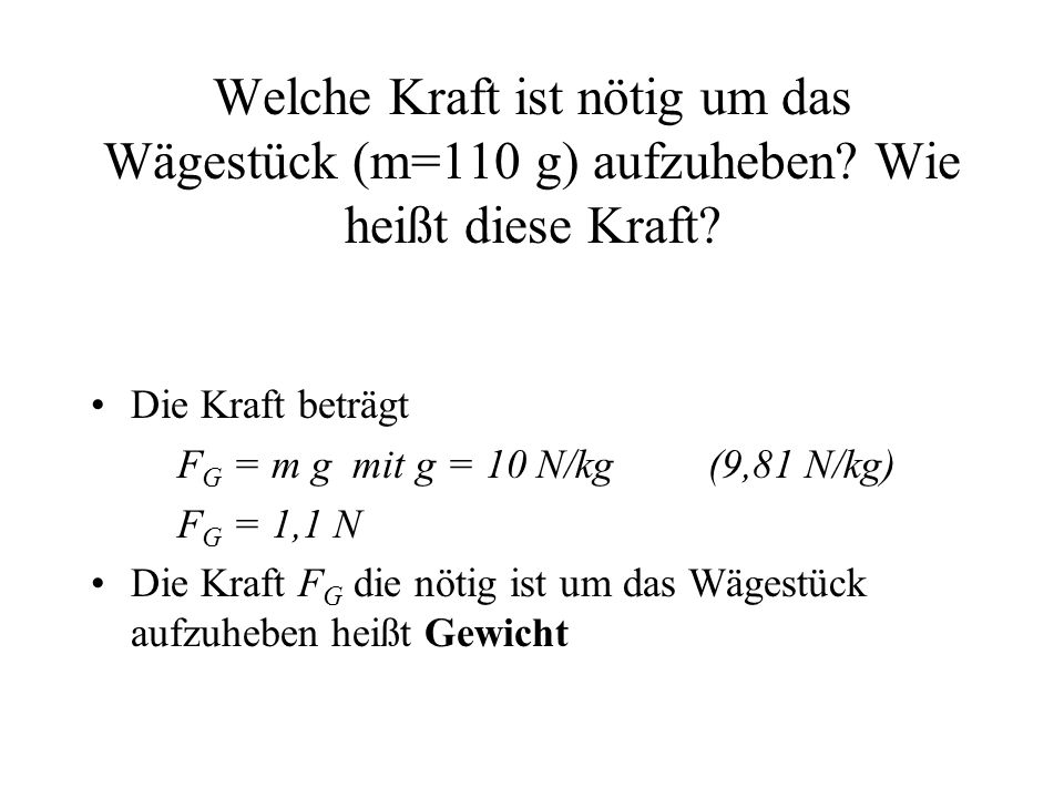 Welche Kraft ist nötig um das Wägestück (m=110 g) aufzuheben