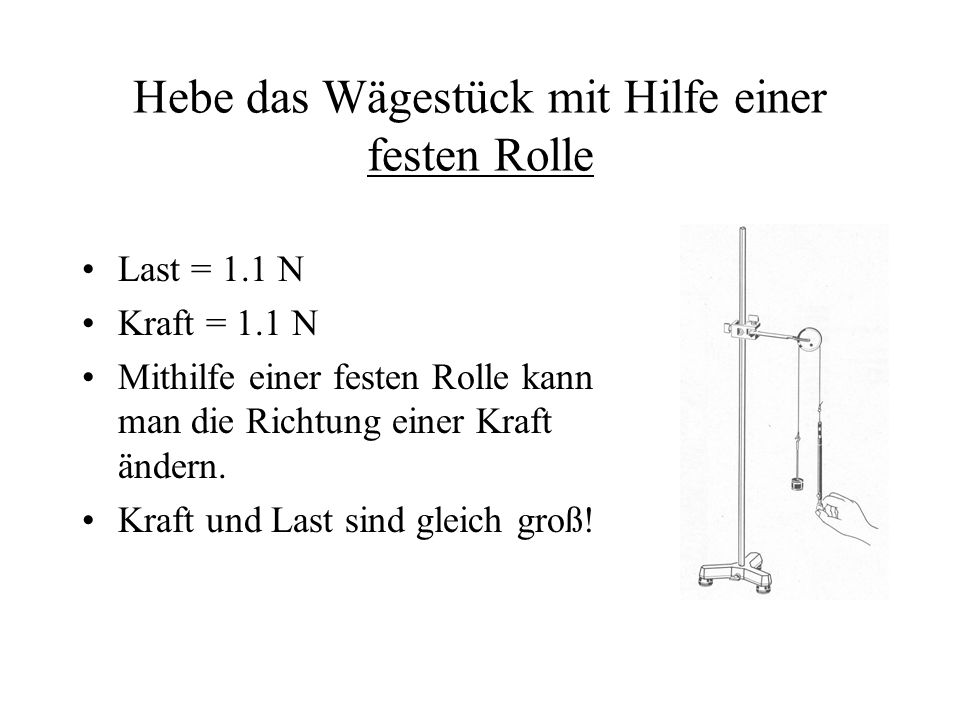 Hebe das Wägestück mit Hilfe einer festen Rolle