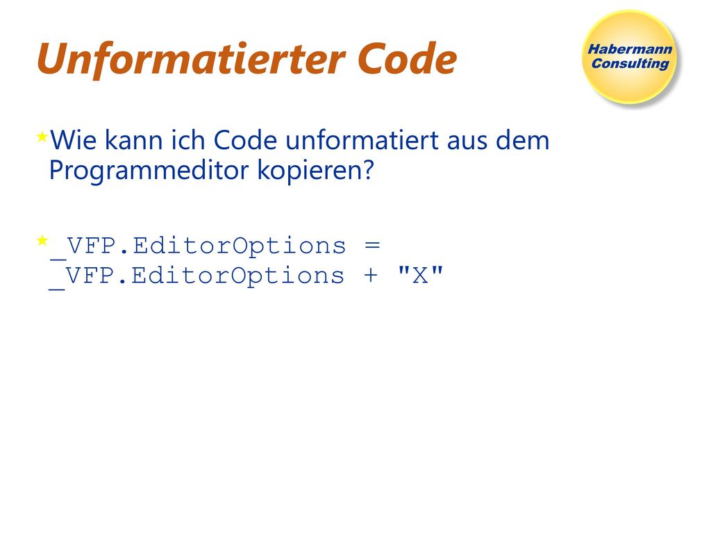 Unformatierter Code Wie kann ich Code unformatiert aus dem Programmeditor kopieren.