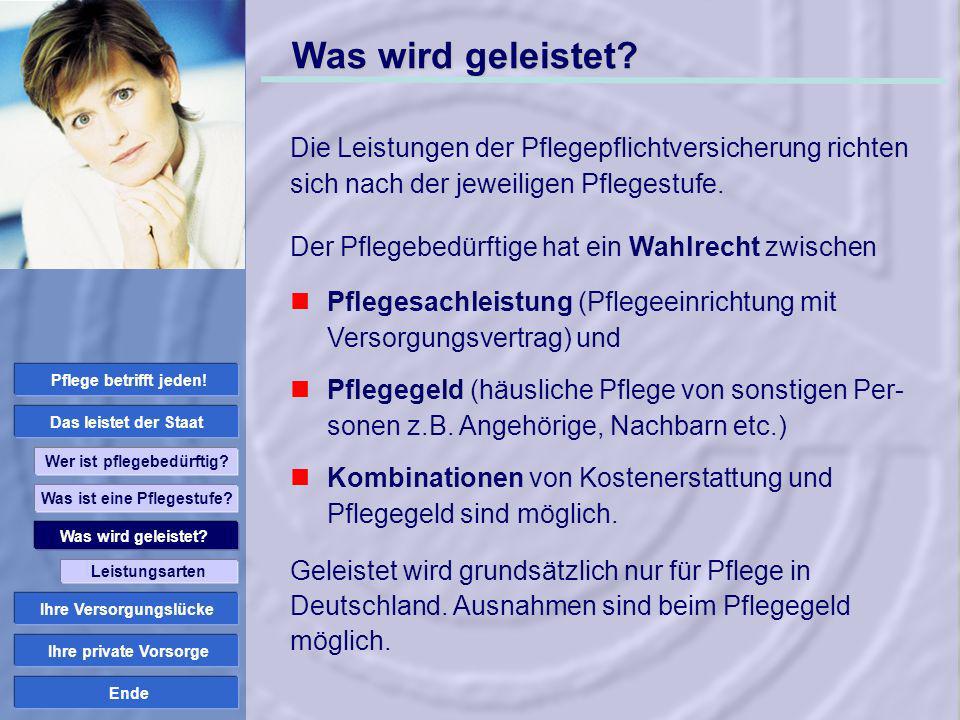 Was wird geleistet Die Leistungen der Pflegepflichtversicherung richten sich nach der jeweiligen Pflegestufe.