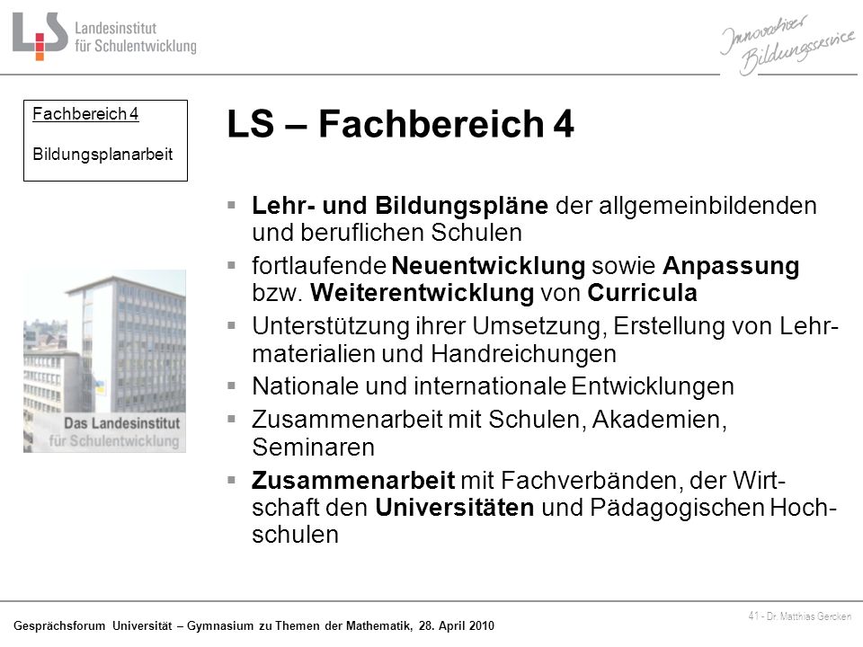 LS – Fachbereich 4 Fachbereich 4. Bildungsplanarbeit. Lehr- und Bildungspläne der allgemeinbildenden und beruflichen Schulen.