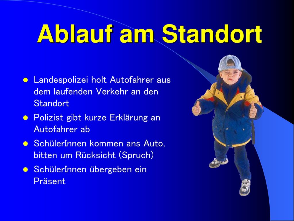 Ablauf am Standort Landespolizei holt Autofahrer aus dem laufenden Verkehr an den Standort. Polizist gibt kurze Erklärung an Autofahrer ab.