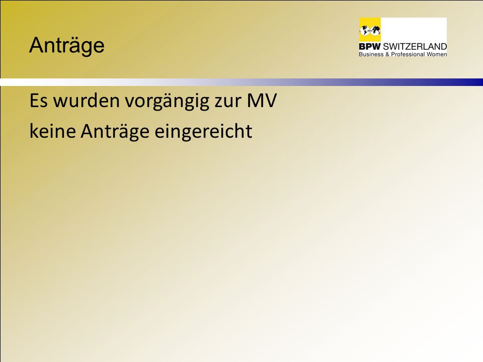 Anträge Es wurden vorgängig zur MV keine Anträge eingereicht