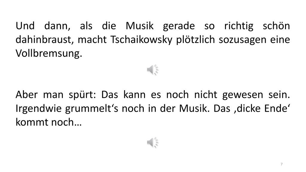 Und dann, als die Musik gerade so richtig schön dahinbraust, macht Tschaikowsky plötzlich sozusagen eine Vollbremsung.